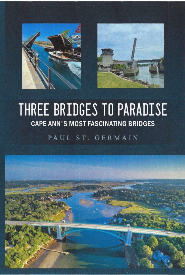 Three bridges to paradise : cape ann 's most fascinating bridges